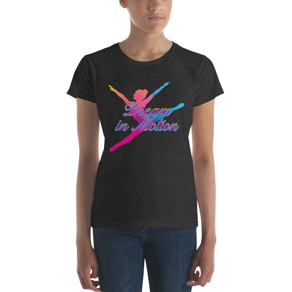 "DREAM IN MOTION" Women's Short Sleeve T-shirt