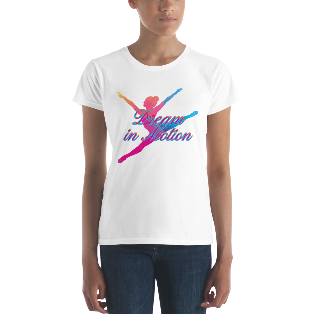 "DREAM IN MOTION" Women's Short Sleeve T-shirt